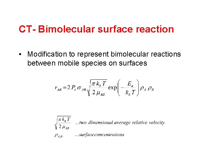 CT- Bimolecular surface reaction • Modification to represent bimolecular reactions between mobile species on