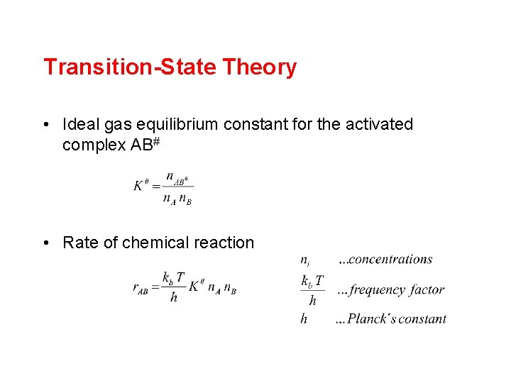 Transition-State Theory • Ideal gas equilibrium constant for the activated complex AB# • Rate