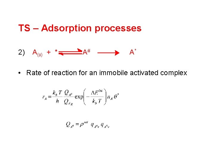 TS – Adsorption processes 2) A (g ) + * A# A* • Rate