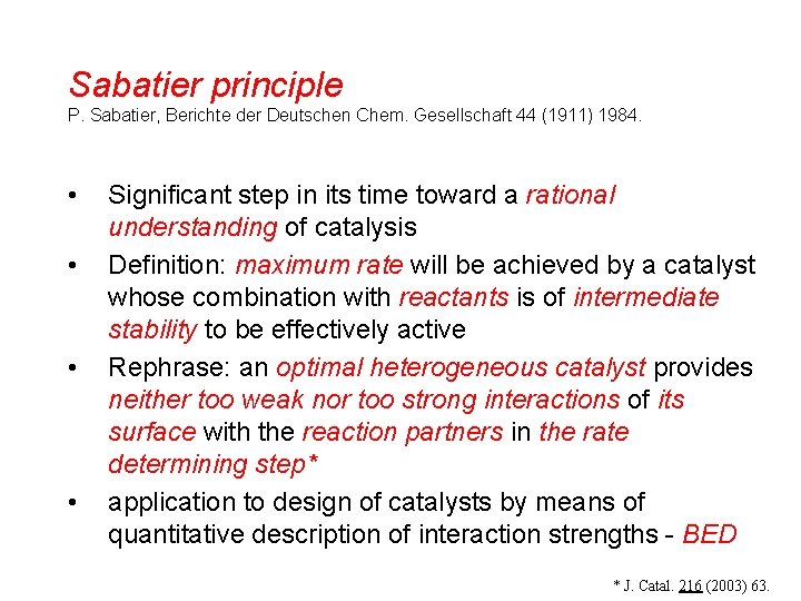 Sabatier principle P. Sabatier, Berichte der Deutschen Chem. Gesellschaft 44 (1911) 1984. • •