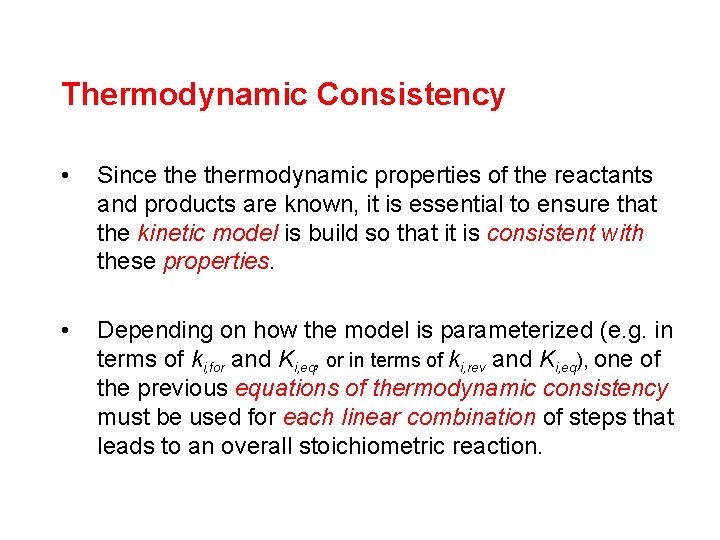 Thermodynamic Consistency • Since thermodynamic properties of the reactants and products are known, it