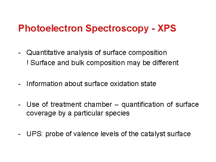 Photoelectron Spectroscopy - XPS - Quantitative analysis of surface composition ! Surface and bulk