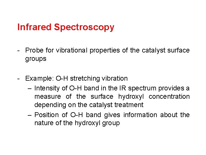Infrared Spectroscopy - Probe for vibrational properties of the catalyst surface groups - Example: