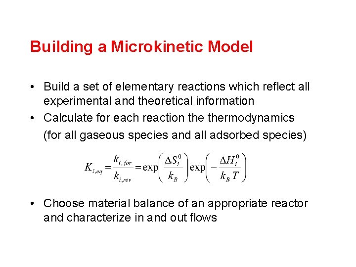 Building a Microkinetic Model • Build a set of elementary reactions which reflect all