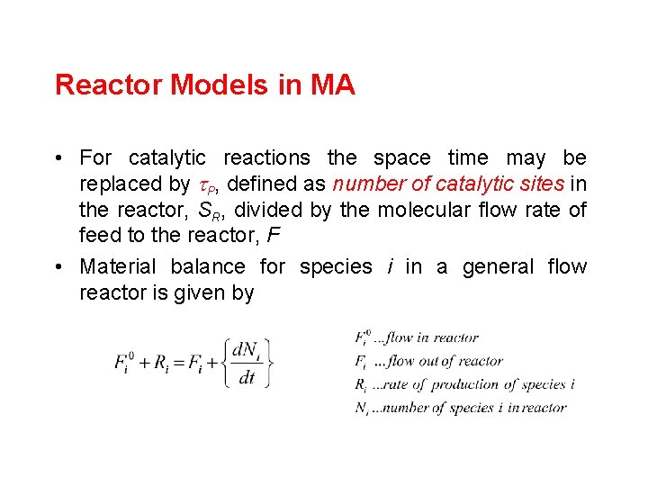 Reactor Models in MA • For catalytic reactions the space time may be replaced