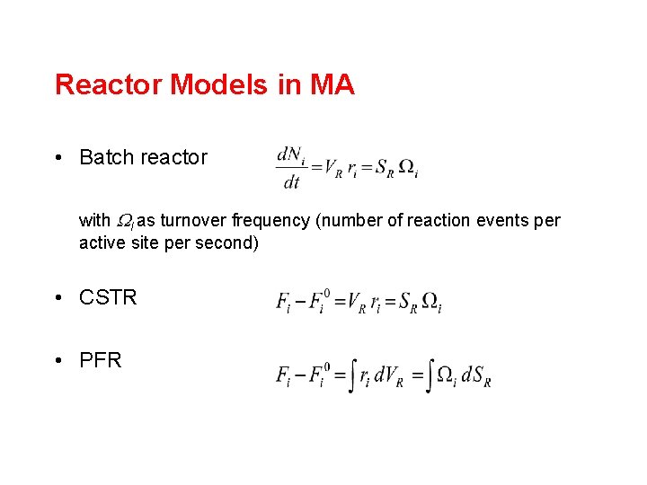 Reactor Models in MA • Batch reactor with I as turnover frequency (number of