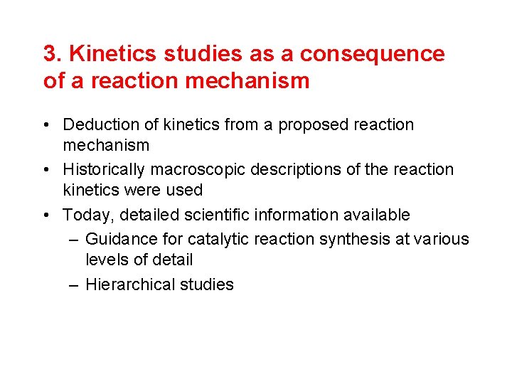 3. Kinetics studies as a consequence of a reaction mechanism • Deduction of kinetics