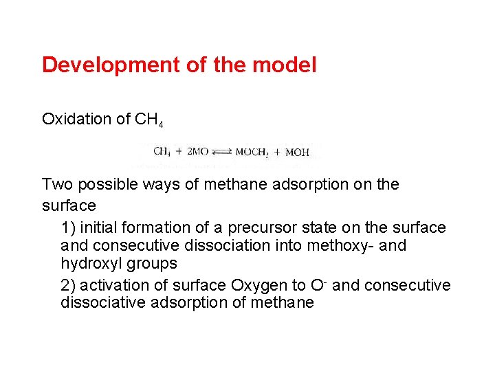 Development of the model Oxidation of CH 4 Two possible ways of methane adsorption