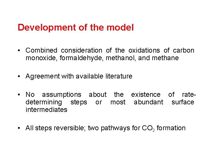 Development of the model • Combined consideration of the oxidations of carbon monoxide, formaldehyde,