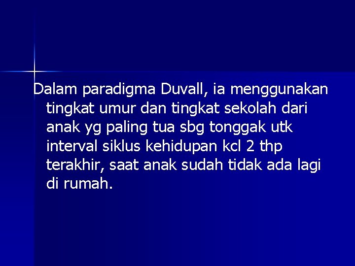 Dalam paradigma Duvall, ia menggunakan tingkat umur dan tingkat sekolah dari anak yg paling