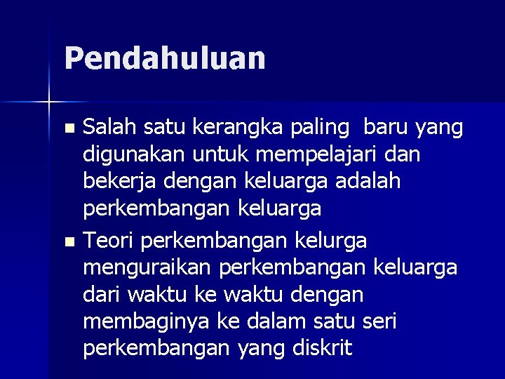 Pendahuluan Salah satu kerangka paling baru yang digunakan untuk mempelajari dan bekerja dengan keluarga