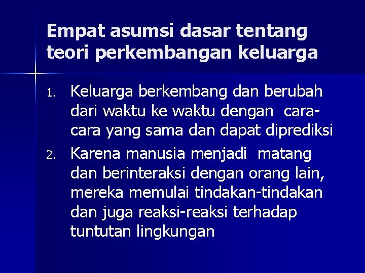 Empat asumsi dasar tentang teori perkembangan keluarga 1. 2. Keluarga berkembang dan berubah dari