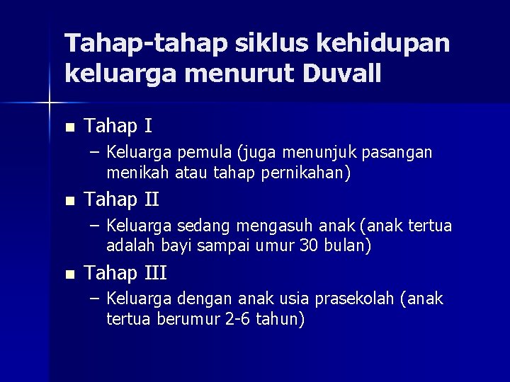 Tahap-tahap siklus kehidupan keluarga menurut Duvall n Tahap I – Keluarga pemula (juga menunjuk