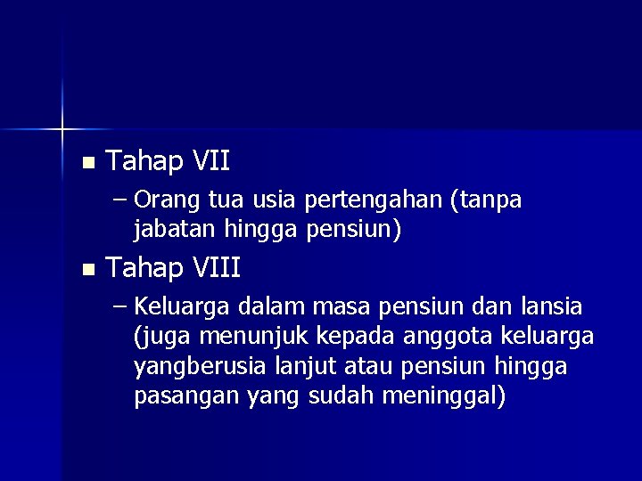 n Tahap VII – Orang tua usia pertengahan (tanpa jabatan hingga pensiun) n Tahap