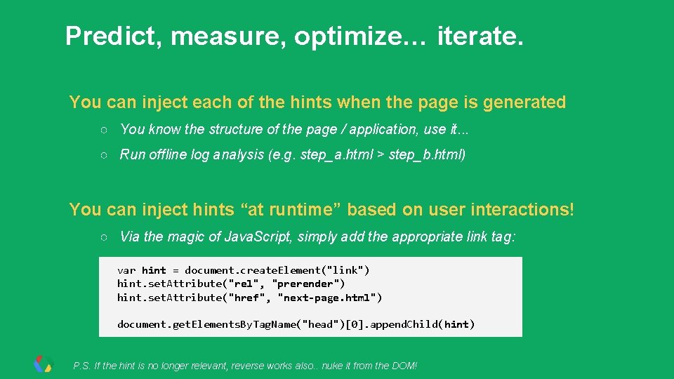 Predict, measure, optimize… iterate. You can inject each of the hints when the page