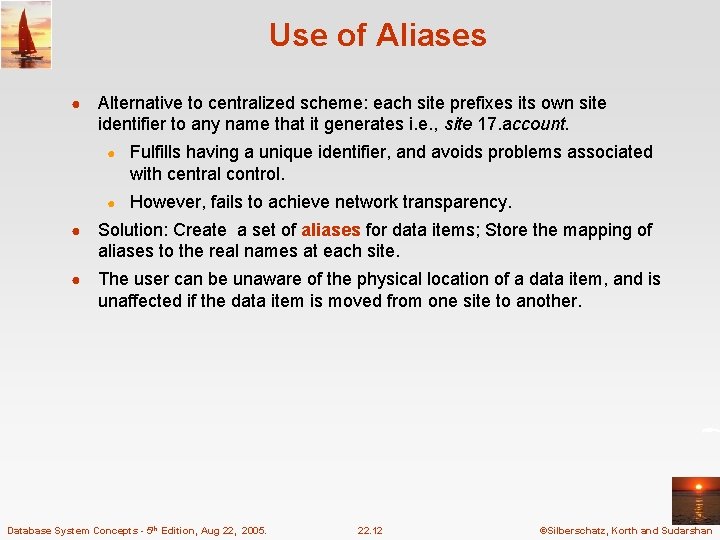 Use of Aliases ● Alternative to centralized scheme: each site prefixes its own site