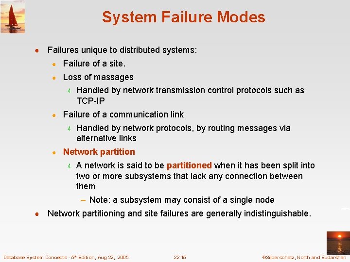 System Failure Modes ● Failures unique to distributed systems: ● Failure of a site.
