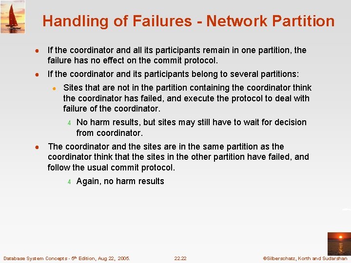 Handling of Failures - Network Partition ● If the coordinator and all its participants
