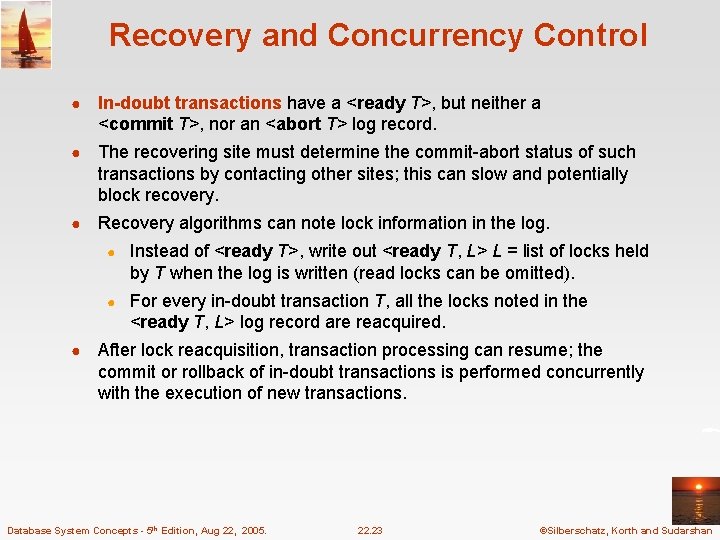 Recovery and Concurrency Control ● In-doubt transactions have a <ready T>, but neither a