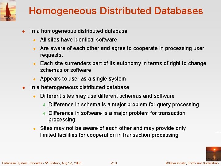 Homogeneous Distributed Databases ● ● In a homogeneous distributed database ● All sites have