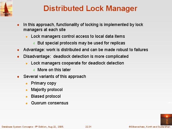 Distributed Lock Manager ● In this approach, functionality of locking is implemented by lock