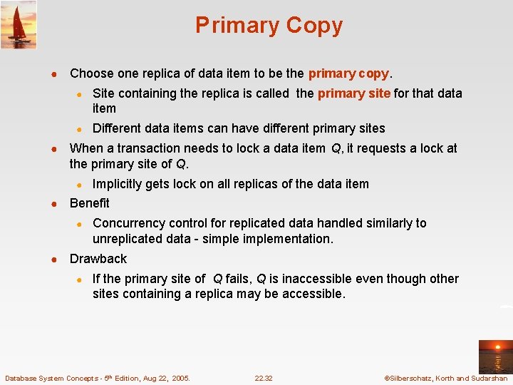 Primary Copy ● ● Choose one replica of data item to be the primary