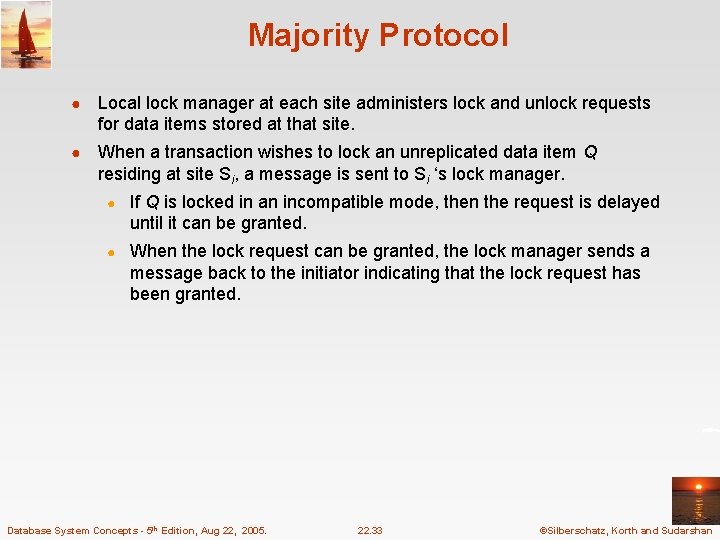 Majority Protocol ● Local lock manager at each site administers lock and unlock requests