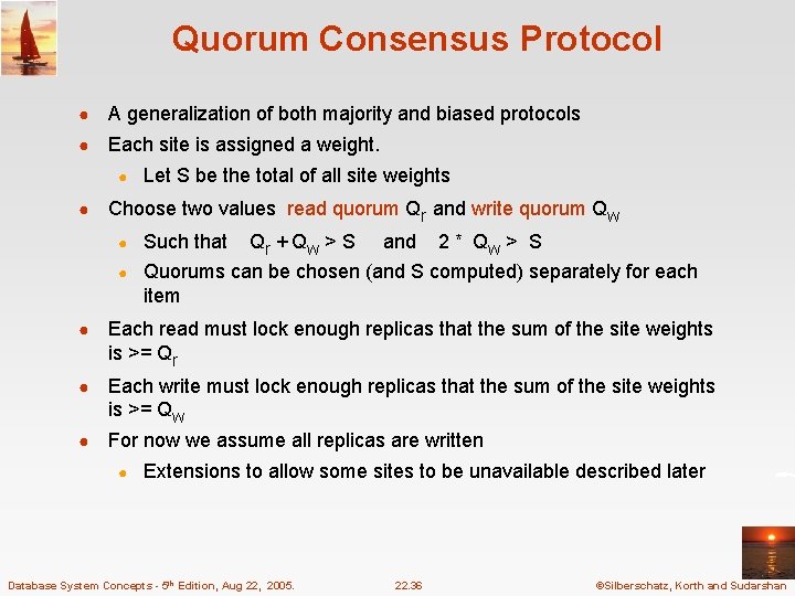 Quorum Consensus Protocol ● A generalization of both majority and biased protocols ● Each