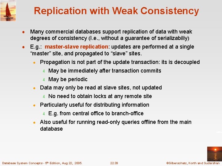 Replication with Weak Consistency ● Many commercial databases support replication of data with weak