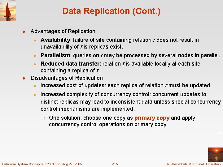 Data Replication (Cont. ) ● Advantages of Replication ● Availability: failure of site containing