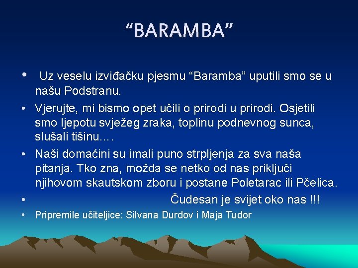 “BARAMBA” • Uz veselu izviđačku pjesmu “Baramba” uputili smo se u našu Podstranu. •