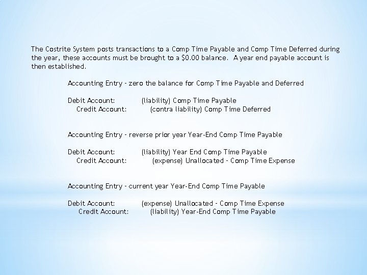 The Costrite System posts transactions to a Comp Time Payable and Comp Time Deferred