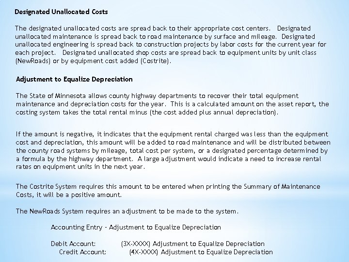 Designated Unallocated Costs The designated unallocated costs are spread back to their appropriate cost