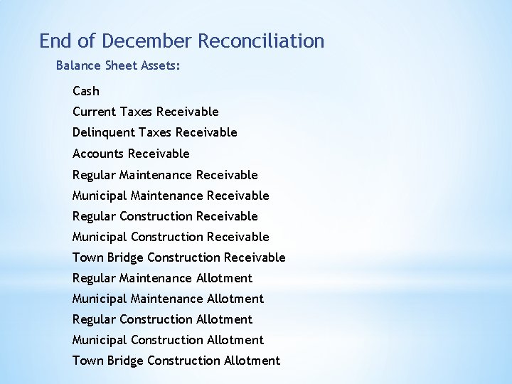 End of December Reconciliation Balance Sheet Assets: Cash Current Taxes Receivable Delinquent Taxes Receivable