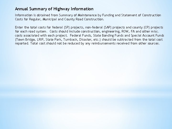 Annual Summary of Highway Information is obtained from Summary of Maintenance by Funding and