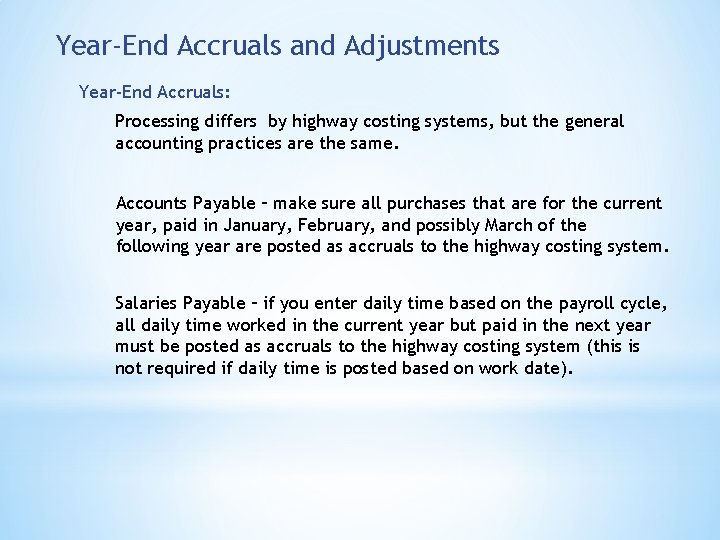 Year-End Accruals and Adjustments Year-End Accruals: Processing differs by highway costing systems, but the