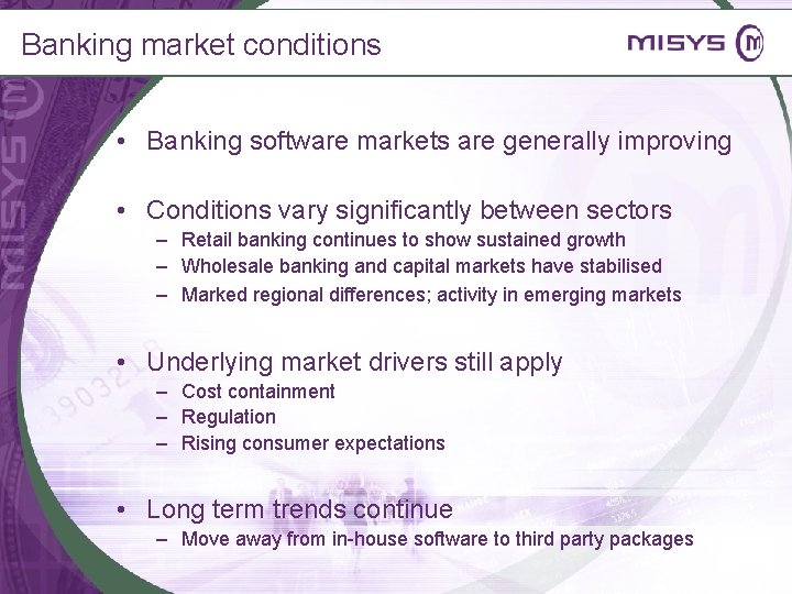 Banking market conditions • Banking software markets are generally improving • Conditions vary significantly
