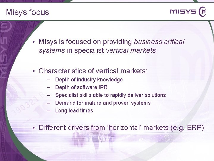 Misys focus • Misys is focused on providing business critical systems in specialist vertical