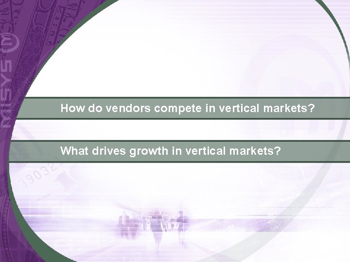 How do vendors compete in vertical markets? What drives growth in vertical markets? 