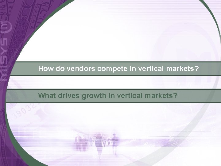 How do vendors compete in vertical markets? What drives growth in vertical markets? 