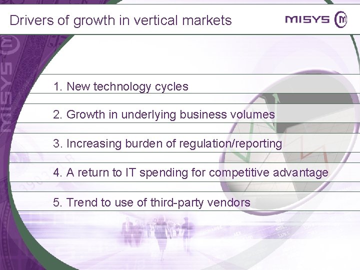 Drivers of growth in vertical markets 1. New technology cycles 2. Growth in underlying
