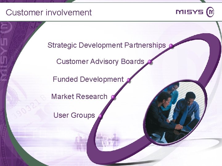 Customer involvement Strategic Development Partnerships Customer Advisory Boards Funded Development Market Research User Groups