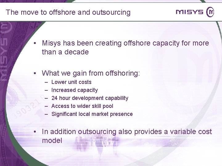The move to offshore and outsourcing • Misys has been creating offshore capacity for