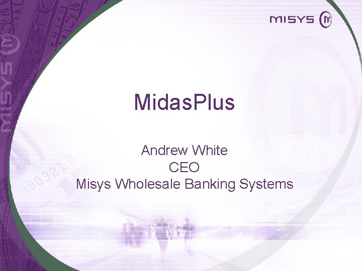 Midas. Plus Andrew White CEO Misys Wholesale Banking Systems 