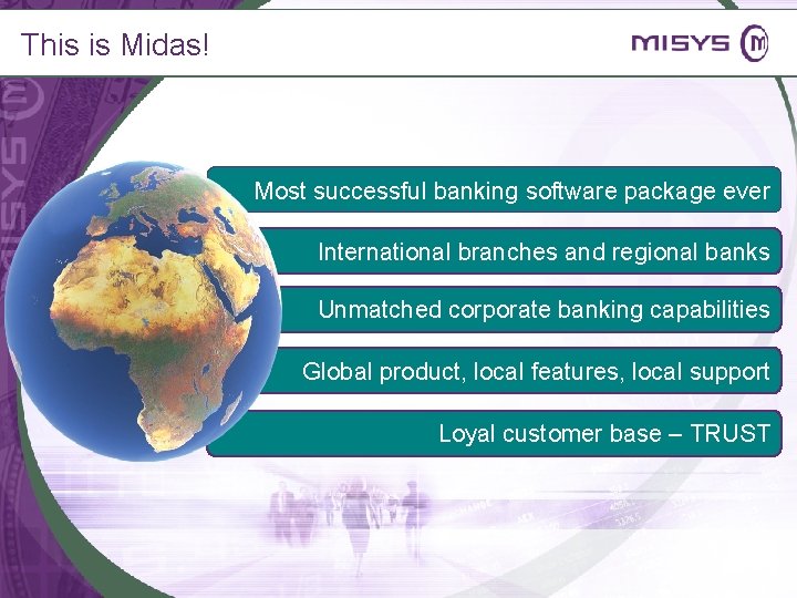 This is Midas! Most successful banking software package ever International branches and regional banks