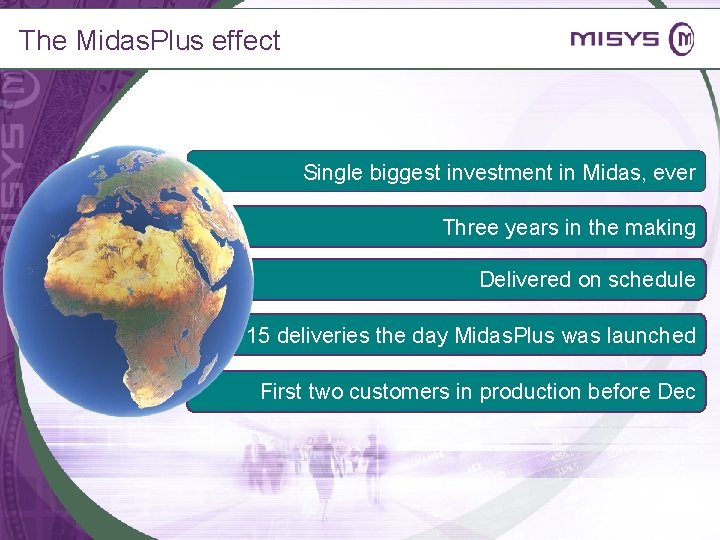 The Midas. Plus effect Single biggest investment in Midas, ever Three years in the