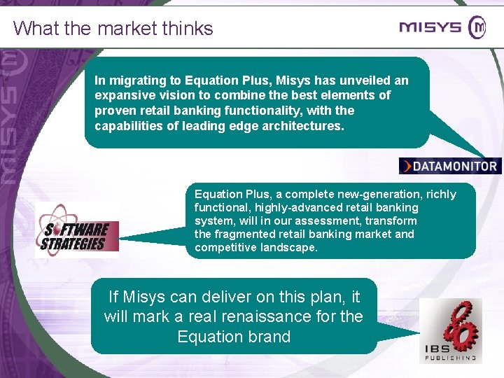 What the market thinks In migrating to Equation Plus, Misys has unveiled an expansive