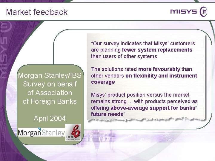 Market feedback “Our survey indicates that Misys’ customers are planning fewer system replacements than