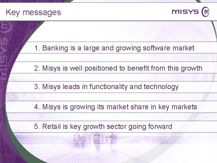 Key messages 1. Banking is a large and growing software market 2. Misys is