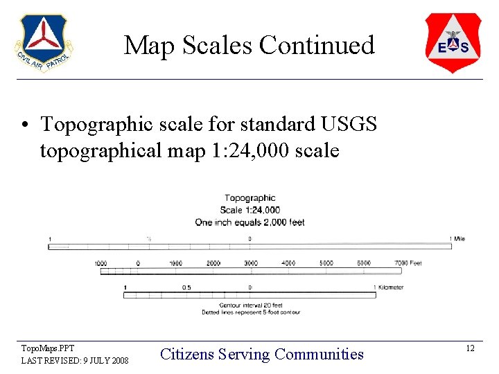 Map Scales Continued • Topographic scale for standard USGS topographical map 1: 24, 000